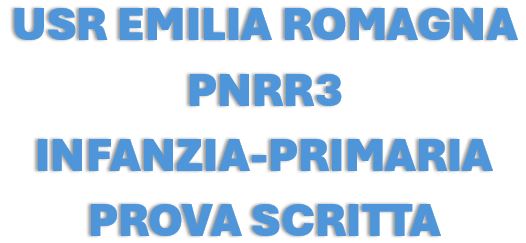 PNRR3 INFANZIA-PRIMARIA  PROVA SCRITTA USR EMILIA ROMAGNA