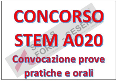 CONCORSO ORD.STEM: Convocazione prove pratiche ed orali A020 CONCORSO ORD.STEM: Convocazione prove pratiche ed orali A020